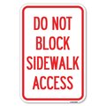 Signmission Do Not Block Sidewalk Access Heavy-Gauge Aluminum Sign, 12" x 18", A-1218-24158 A-1218-24158